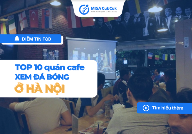 TOP 10 quán cafe xem đá bóng lý tưởng ở Hà Nội